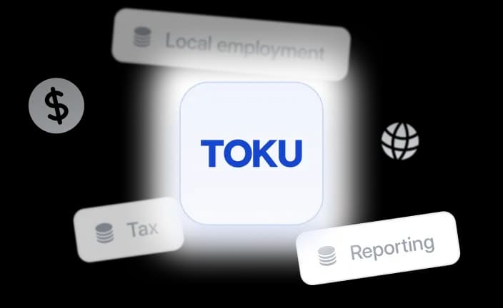Toku handles local employment, tax, and reporting in every country